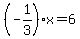 %28-1%2F3%29%2Ax=6