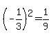 %28-1%2F3%29%5E2=+%2B1%2F9