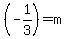 %28-1%2F3%29+=+m