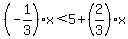 %28-1%2F3%29x%3C5%2B%282%2F3%29x