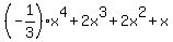 %28-1%2F3%29x%5E4+%2B+2x%5E3+%2B+2x%5E2+%2B+x%29