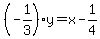 %28-1%2F3%29y=x-1%2F4