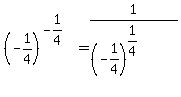 %28-1%2F4%29%5E%28-1%2F4%29+=+1%2F%28%28-1%2F4%29%5E%281%2F4%29%29