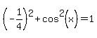 %28-1%2F4%29%5E2%2Bcos%5E2%28x%29=1