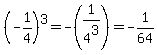 %28-1%2F4%29%5E3=-%281%2F4%5E3%29=-1%2F64