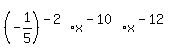 %28-1%2F5%29%5E%28-2%29%2A+x%5E%28-10%29%2Ax%5E%28-12%29