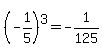 \"%28-1%2F5%29%5E3=-1%2F125\"