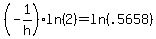 %28-1%2Fh%29ln%282%29+=+ln%28.5658%29