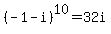 %28-1+-+i%29%5E10=32i