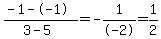%28-1--1%29%2F%283-5%29+=+-1%2F-2+=+1%2F2