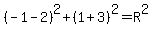 %28-1-2%29%5E2%2B%281%2B3%29%5E2=R%5E2