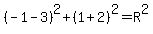 %28-1-3%29%5E2%2B%281%2B2%29%5E2=R%5E2