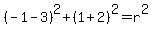 %28-1-3%29%5E2%2B%281%2B2%29%5E2=r%5E2