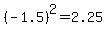 %28-1.5%29%5E2=2.25