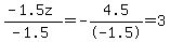 %28-1.5z%29%2F%28-1.5%29+=+-4.5%2F-1.5=3