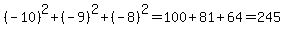 %28-10%29%5E2%2B%28-9%29%5E2%2B%28-8%29%5E2=100%2B81%2B64=245