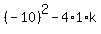 %28-10%29%5E2+-+4%2A1%2Ak+