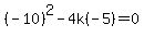%28-10%29%5E2-4k%28-5%29=0
