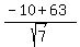 %28-10%2B63%29%2Fsqrt%287%29