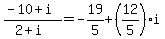 %28-10%2Bi%29%2F%282%2Bi%29=-19%2F5%2B%2812%2F5%29i
