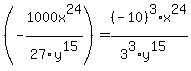 %28-1000x%5E24%2F27y%5E15%29+=+%28-10%29%5E3%2Ax%5E24%2F%283%5E3%2Ay%5E15%29