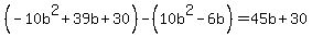 %28-10b%5E2%2B39b%2B30%29-%2810b%5E2-6b%29=45b%2B30