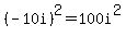 %28-10i%29%5E2=100i%5E2