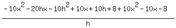 %28-10x%5E2-20hx-10h%5E2%2B10x%2B10h%2B8%2B10x%5E2-10x-8%29%2Fh