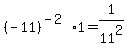 %28-11%29%5E%28-2%29%2A1+=+1%2F11%5E2