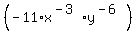 %28-11%2Ax%5E%28-3%29%2Ay%5E%28-6%29%29