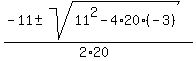 %28-11%2B-sqrt%2811%5E2-4%2A20%2A%28-3%29%29%29%2F%282%2A20%29