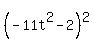 %28-11t%5E2-2%29%5E2