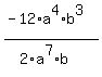 %28-12%2Aa%5E4%2Ab%5E3%29%2F+%282%2Aa%5E7%2Ab%29