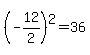 %28-12%2F2%29%5E2+=+36