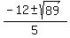 %28-12+%2B-+sqrt%2889%29%29%2F5+