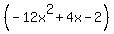 %28-12x%5E2%2B4x-2%29