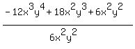 %28-12x%5E3y%5E4+%2B+18x%5E2y%5E3+%2B+6x%5E2y%5E2%29%2F%286x%5E2y%5E2%29