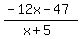 %28-12x+-+47%29%2F%28x%2B5%29