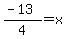 %28-13%29%2F4+=+x