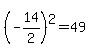 %28-14%2F2%29%5E2=49