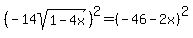 %28-14sqrt%281-4x%29%29%5E2=%28-46-2x%29%5E2