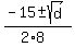 %28-15+%2B-+sqrt%28d%29%29%2F%282%2A8%29