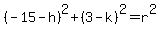 %28-15-h%29%5E2%2B%283-k%29%5E2=r%5E2+
