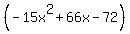 %28-15x%5E2%2B66x-72%29