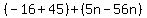 %28-16%2B45%29%2B%285n-56n%29