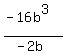 %28-16b%5E3%29%2F%28-2b%29