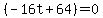 %28-16t+%2B+64%29+=+0