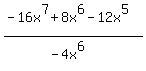 %28-16x%5E7+%2B+8x%5E6+-+12x%5E5%29%2F%28-4x%5E6%29