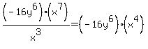 %28-16y%5E6%29%28+x%5E7%29%2Fx%5E3+=+%28-16y%5E6%29%28+x%5E4%29+