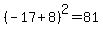 %28-17%2B8%29%5E2=81